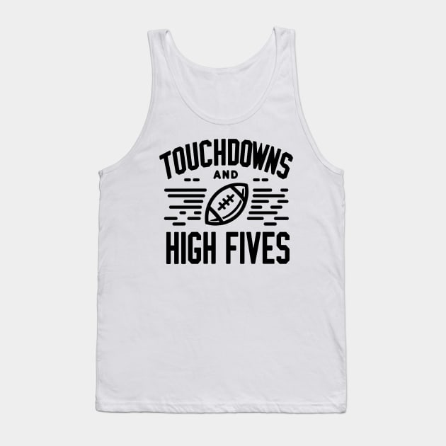 Touchdowns and High Fives Tank Top by Francois Ringuette